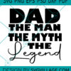 dad the man the myht the legend SVG
