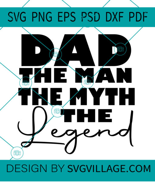 dad the man the myht the legend SVG