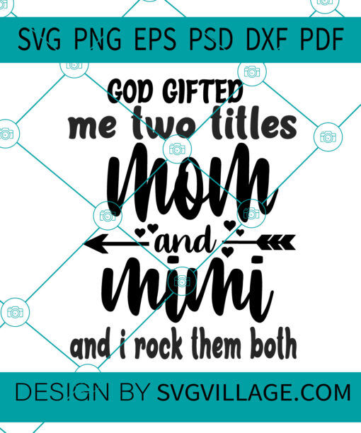 God gifted me two titles mom and mimi and i rock them both SVG
