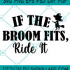 IF THE BROOM FITS RIDE IT SVG