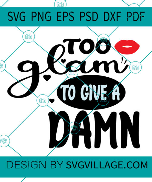 TOO GLAM TO GIVE A DAMN SVG