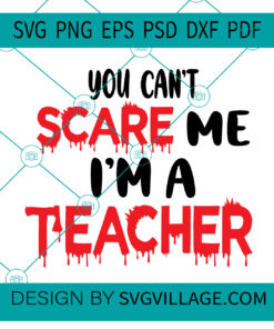 You can't scare me am a teacher SVG
