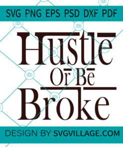 hustle or be broke SVG