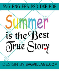 summer is the best true story SVG
