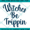 witches be trippin SVG