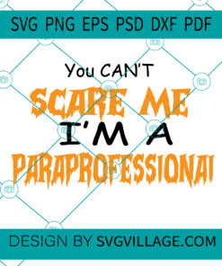 you cant scare me am a paraprofessionai SVG
