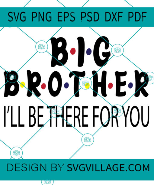 BIG BROTHER I'LL BE THERE FOR YOU SVG