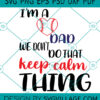 I'M A BASEBALL DAD WE DON'T DO THAT KEEP CALM THING SVG