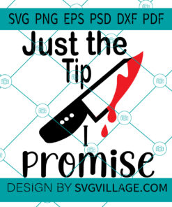 JUST THE TIP I PROMISE SVG