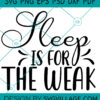 SLEEP IS FOR THE WEAK SVG
