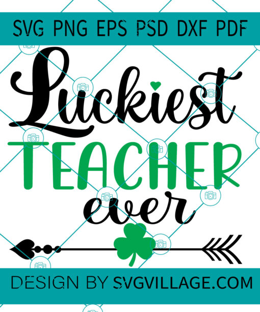 luckiest teacher ever SVG