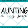 Aunting is my jam SVG