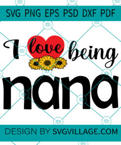 I Love Being Nana SVG