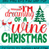 I ' M Dreaming Of A Wine Christmas SVG