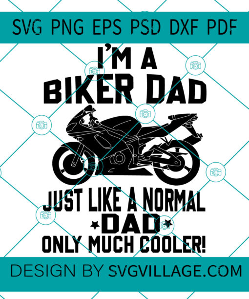 I'M A BIKER DAY JUST LIKE A NORMAL DAD ONLY MUCH COOLER SVG