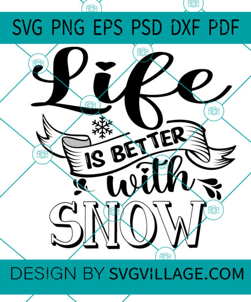 Life Is Better With Snow SVG