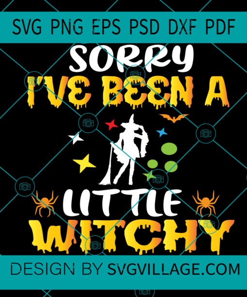 Sorry I've Been A Little Witchy SVG