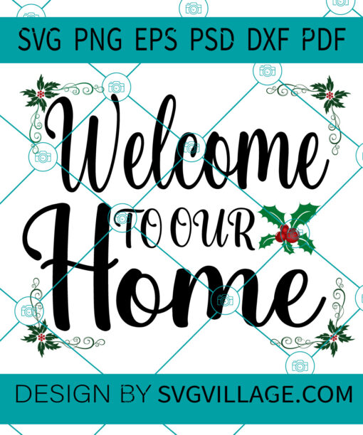 Welcome To Our Home SVG