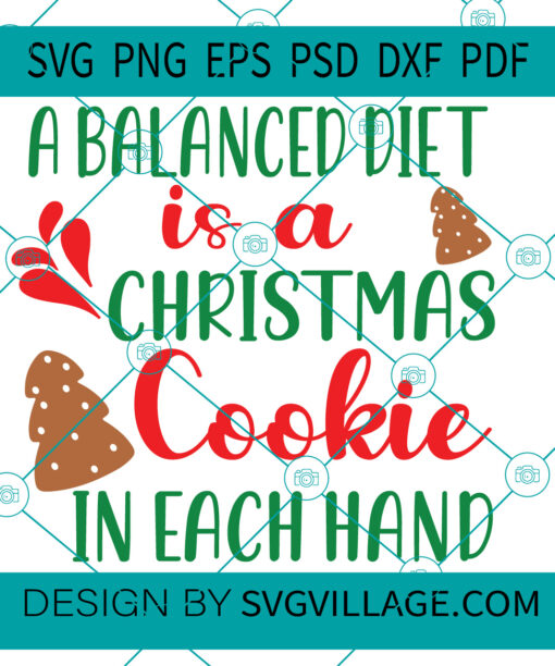A Balanced Diet Is A Christmas Cookie In Each Hand SVG