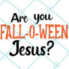 Are You Fall-o-ween Jesus SVG