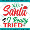 Dear Santa I Really Tried SVG