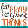 Eat Pray Give Thanks SVG