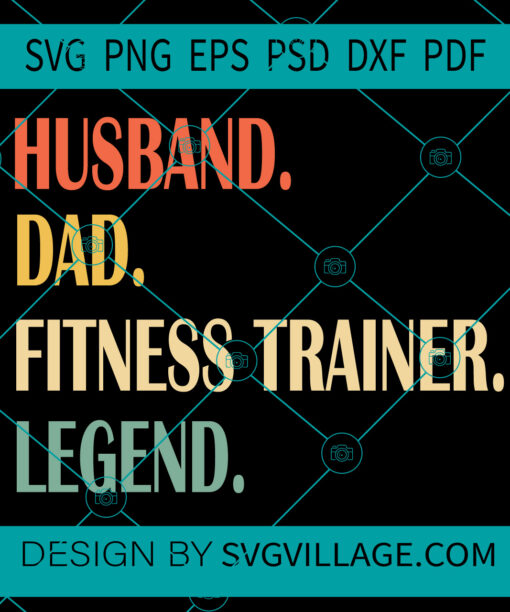 Husband Dad Fitness Trainer Legend SVG