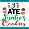 I Ate Santa's Cookies SVG
