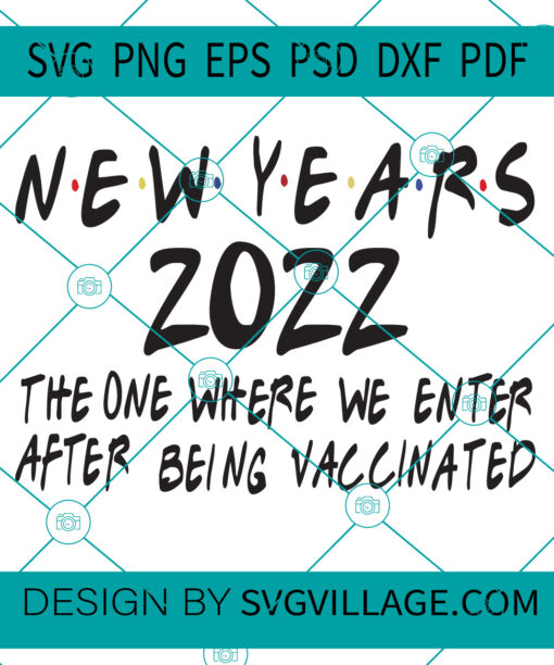 New Years 2022 The One We Enter After Being Vaccinated SVG