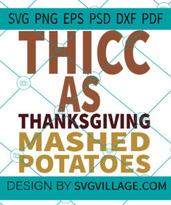 Thicc As Thanksgiving Mashed Potatoes SVG