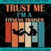 Trust Me I'm A Fitness Trainer SVG