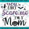 You Can't Scare Me I'M A Mom SVG