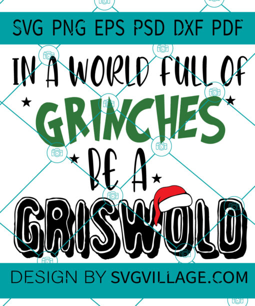 In A World Full Of Grinches Be A Griswold SVG