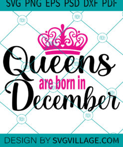 Queens Are Born In December SVG