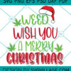 Weed Wish You A Merry Christmas SVG