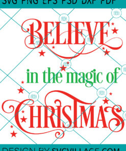 Believe In The Magic Of Christmas SVG