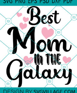 Best Mom In The Galaxy SVG
