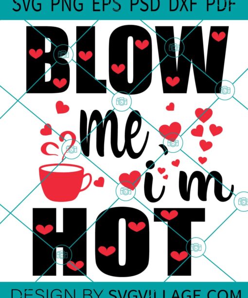 Blow Me I'm Hot SVG
