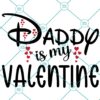 Daddy Is My Valentine SVG