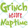 Grinch Before Naptime SVG