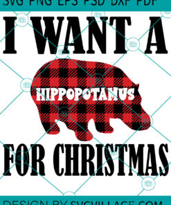 I Want A Hippopotamus For Christmas SVG