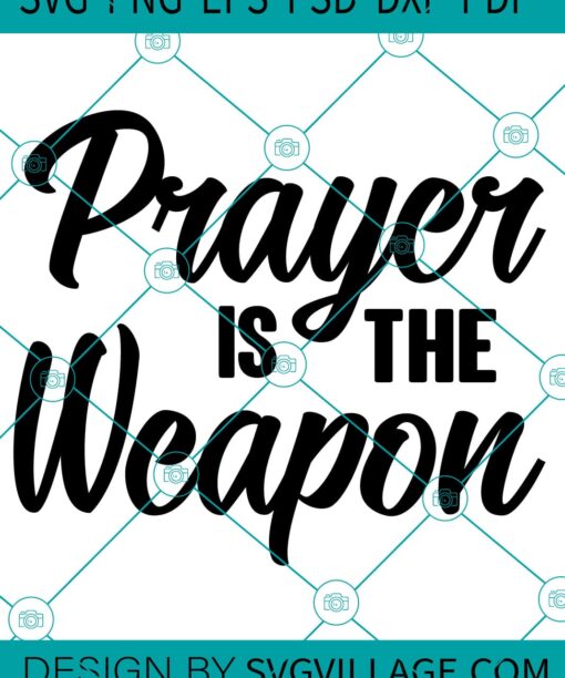 Prayer Is The Weapon SVG
