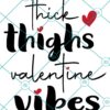 Thick Thighs Valentine Vibes SVG
