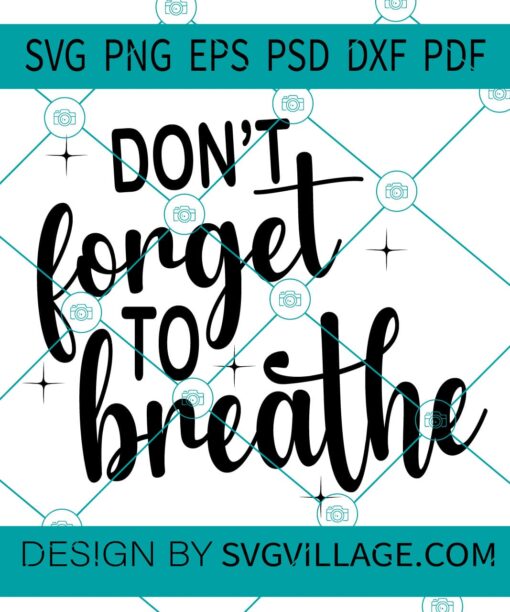 Don't Forget To Breathe SVG