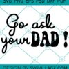 Go Ask Your Dad SVG