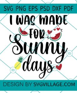 I Was Made For Sunny Days SVG