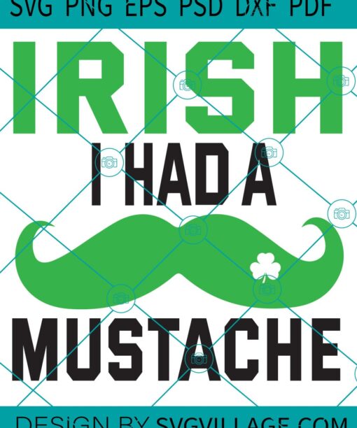 Irish I Had A Mustache SVG