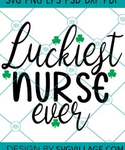 Luckiest Nurse Ever SVG