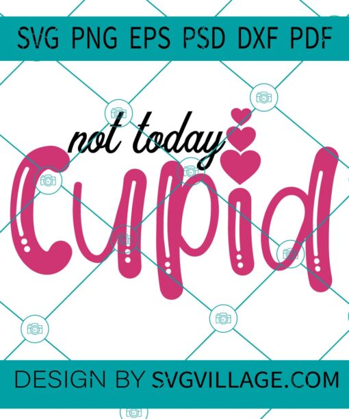 Not Today Cupid SVG