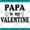 Papa Is My Valentine SVG